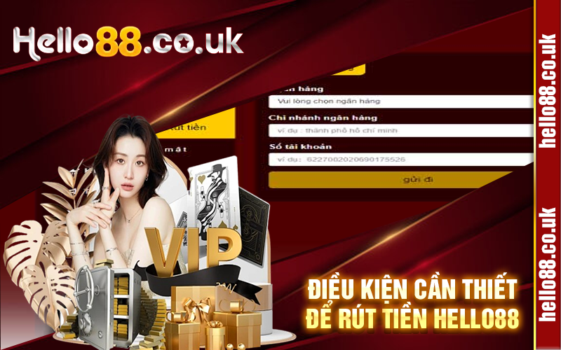 Điều kiện cần thiết để rút tiền Hello88